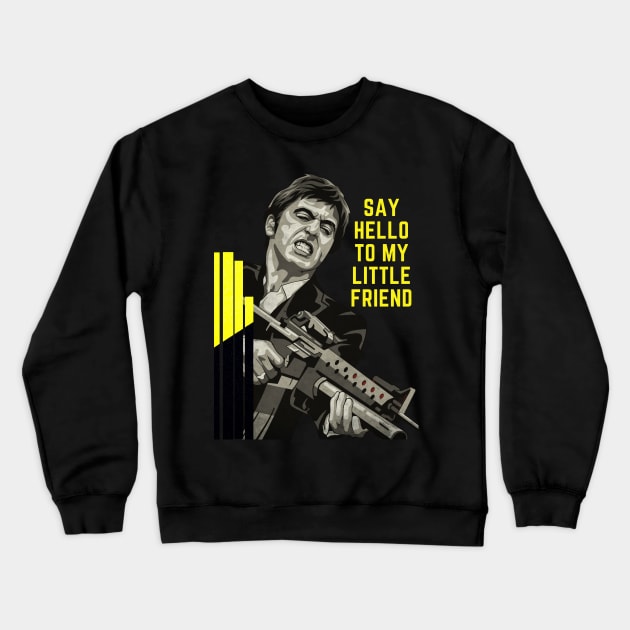 say hello to my little friend Crewneck Sweatshirt by HaMa-Cr0w